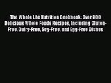 The Whole Life Nutrition Cookbook: Over 300 Delicious Whole Foods Recipes Including Gluten-Free