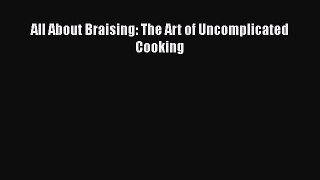 All About Braising: The Art of Uncomplicated Cooking  Free Books