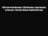 500 Low-Carb Recipes: 500 Recipes from Snacks to Dessert That the Whole Family Will Love  Read