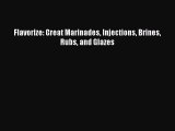 Flavorize: Great Marinades Injections Brines Rubs and Glazes  PDF Download