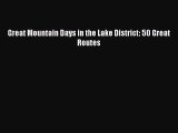 [PDF Download] Great Mountain Days in the Lake District: 50 Great Routes [PDF] Full Ebook