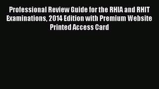 Professional Review Guide for the RHIA and RHIT Examinations 2014 Edition with Premium Website