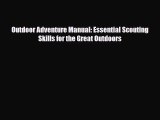[PDF Download] Outdoor Adventure Manual: Essential Scouting Skills for the Great Outdoors [Download]