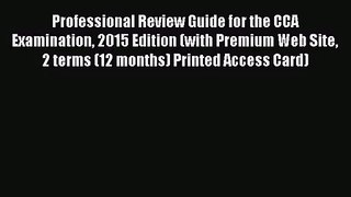 Professional Review Guide for the CCA Examination 2015 Edition (with Premium Web Site 2 terms