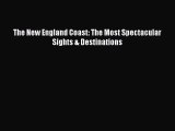 [PDF Download] The New England Coast: The Most Spectacular Sights & Destinations [PDF] Online