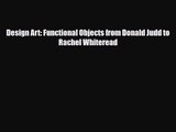 [PDF Download] Design Art: Functional Objects from Donald Judd to Rachel Whiteread [Read] Online