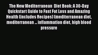 The New Mediterranean  Diet Book: A 30-Day Quickstart Guide to Fast Fat Loss and Amazing Health