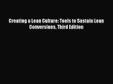 Creating a Lean Culture: Tools to Sustain Lean Conversions Third Edition Read Online PDF