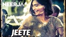 Jeete Hain Chal Video Song - Neerja - Sonam Kapoor