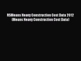 [PDF Download] RSMeans Heavy Construction Cost Data 2012(Means Heavy Construction Cost Data)