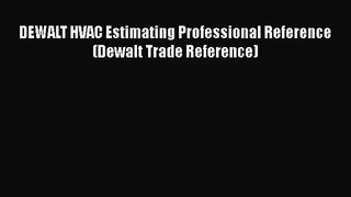 [PDF Download] DEWALT HVAC Estimating Professional Reference (Dewalt Trade Reference) [Download]