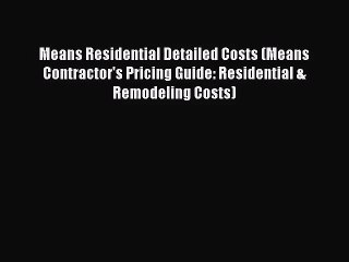 Download Video: [PDF Download] Means Residential Detailed Costs (Means Contractor's Pricing Guide: Residential