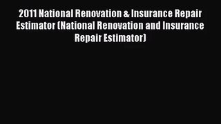 [PDF Download] 2011 National Renovation & Insurance Repair Estimator (National Renovation and