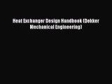 [PDF Download] Heat Exchanger Design Handbook (Dekker Mechanical Engineering) [PDF] Online