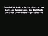 Campbell's 3 Books in 1: 4 Ingredients or Less Cookbook Casseroles and One-Dish Meals Cookbook