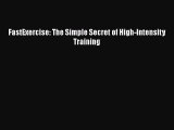 FastExercise: The Simple Secret of High-Intensity Training Read Online PDF