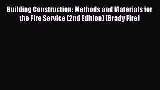 Building Construction: Methods and Materials for the Fire Service (2nd Edition) (Brady Fire)