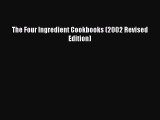 The Four Ingredient Cookbooks (2002 Revised Edition)  Free PDF
