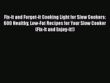 Fix-It and Forget-It Cooking Light for Slow Cookers: 600 Healthy Low-Fat Recipes for Your Slow