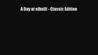 A Day at elbulli - Classic Edition  Free PDF