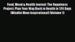 Food Mood & Health Journal: The Happiness Project: Plan Your Way Back to Health in 120 Days