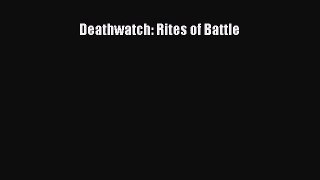 [PDF Download] Deathwatch: Rites of Battle [PDF] Online