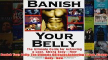 Download PDF  Banish Your Belly The Ultimate Guide for Achieving a Lean Strong Body Now FULL FREE