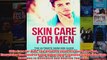 Download PDF  Skin Care for Men The Ultimate Skincare Guide for Men Everything You Need to Know About FULL FREE