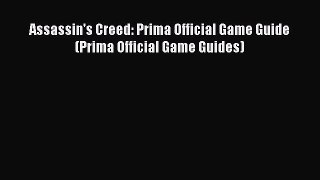 [PDF Download] Assassin's Creed: Prima Official Game Guide (Prima Official Game Guides) [Download]