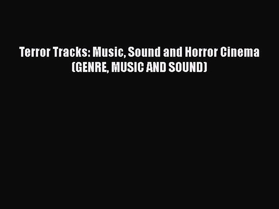 [PDF Download] Terror Tracks: Music Sound and Horror Cinema (GENRE MUSIC AND SOUND) [PDF] Full