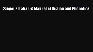 [PDF Download] Singer's Italian: A Manual of Diction and Phonetics [Read] Online