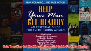 Download PDF  Help Your Man Get Healthy An Essential Guide For Every Caring Woman FULL FREE