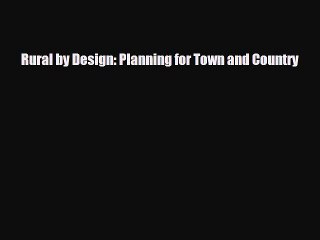 [PDF Download] Rural by Design: Planning for Town and Country [PDF] Online
