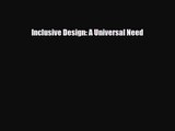 [PDF Download] Inclusive Design: A Universal Need [Read] Online
