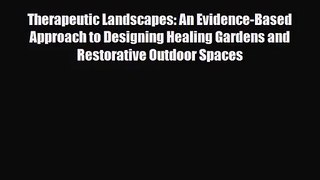 [PDF Download] Therapeutic Landscapes: An Evidence-Based Approach to Designing Healing Gardens