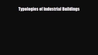 [PDF Download] Typologies of Industrial Buildings [Download] Online