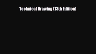 [PDF Download] Technical Drawing (13th Edition) [Read] Full Ebook