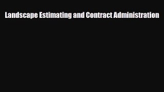 [PDF Download] Landscape Estimating and Contract Administration [Read] Online