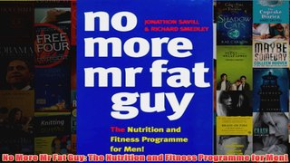 Download PDF  No More Mr Fat Guy The Nutrition and Fitness Programme for Men FULL FREE