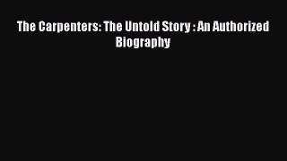 [PDF Download] The Carpenters: The Untold Story : An Authorized Biography [Download] Online