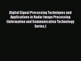 [PDF Download] Digital Signal Processing Techniques and Applications in Radar Image Processing