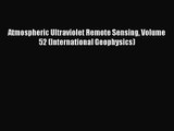 [PDF Download] Atmospheric Ultraviolet Remote Sensing Volume 52 (International Geophysics)