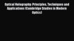 [PDF Download] Optical Holography: Principles Techniques and Applications (Cambridge Studies