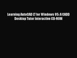 [PDF Download] Learning AutoCAD LT for Windows 95: A CADD Desktop Tutor Interactive CD-ROM