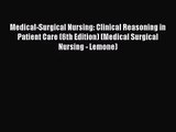 [PDF Download] Medical-Surgical Nursing: Clinical Reasoning in Patient Care (6th Edition) (Medical