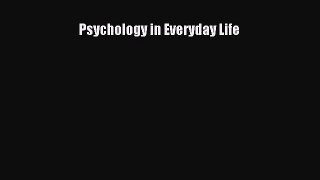 [PDF Download] Psychology in Everyday Life [Read] Full Ebook