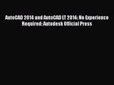 [PDF Download] AutoCAD 2014 and AutoCAD LT 2014: No Experience Required: Autodesk Official
