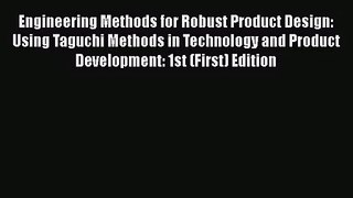 [PDF Download] Engineering Methods for Robust Product Design: Using Taguchi Methods in Technology