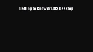 [PDF Download] Getting to Know ArcGIS Desktop [PDF] Full Ebook