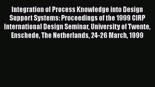 [PDF Download] Integration of Process Knowledge into Design Support Systems: Proceedings of
